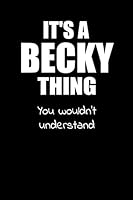It's a BECKY Thing You Wouldn't Understand 107105077X Book Cover