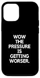 Wow The Pressure Is Getting Worser Funny