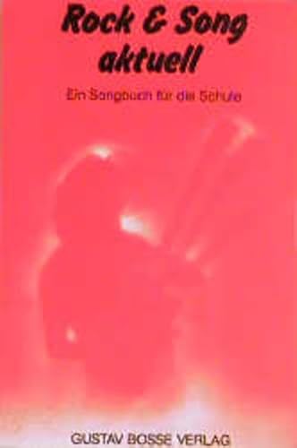 Rock & Song aktuell. Ein neues Songbuch für die Schule: Ein Songbuch für die Schule