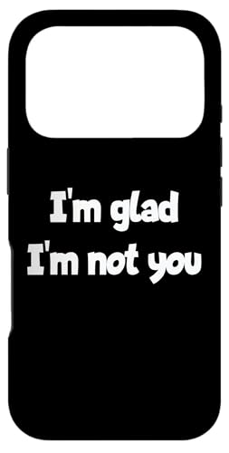 I'm Glad I'm Not You ����ȃ��[���A�X�e�[�g�����g �X�}�z�P�[�X iPhone 17 Pro �p