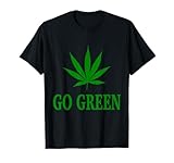 Go Green Weed Pot Leaf T Shirt T-Shirt