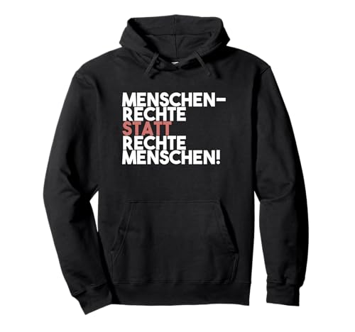 Menschenrechte statt rechte Menschen Antirassismus Pullover Hoodie