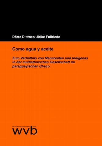 Como agua y aceite: Zum Verhältnis von Mennoniten und Indígenas in der multiethnischen Gesellschaft