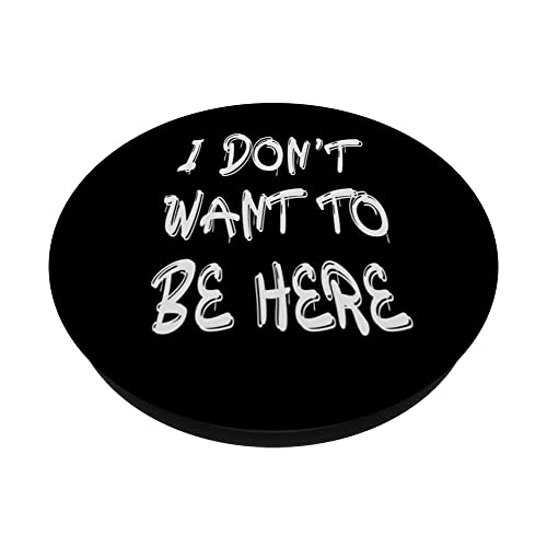 I Don't Want To Be Here PopSockets Swappable PopGrip, Black - Image 2