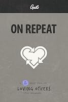 On Repeat: A 28-Day Devotional About Loving Others (Grow Students: Volume 8) 1962200183 Book Cover