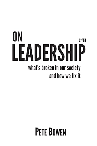 On Leadership 2nd Ed: What's Broken in Our Society and How We Fix It