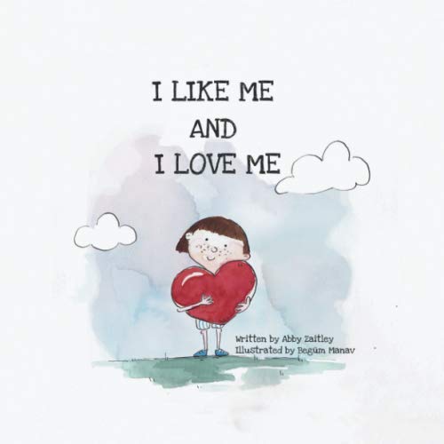 I Like Me And I Love Me: A self-love and like book of affirmations for children