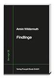  Findlinge: Gefundenes und Erfundenes