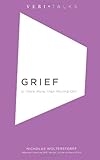 Grief: Is There More Than Moving On? (VeriTalks)