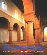 Die Kunst der Romanik. Architektur, Skulptur, Malerei