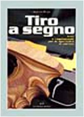 Tiro a segno. Armi e regolamenti per le specialità di pisto