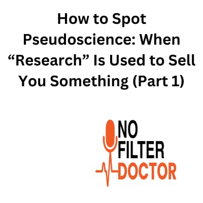 How to Spot Pseudoscience: When &ldquo;Research&rdquo; Is Used to Sell You Something (Part 1)