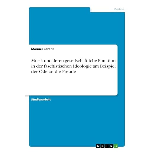Musik und deren gesellschaftliche Funktion in der faschistischen Ideologie am Beispiel der Ode an die Freude