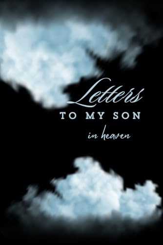Letters to my son in heaven: Grief Journal for Mom and Dad to heal the loss of Their Beloved Son