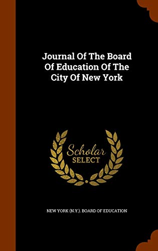 Journal Of The Board Of Education Of The City O... 1343566428 Book Cover