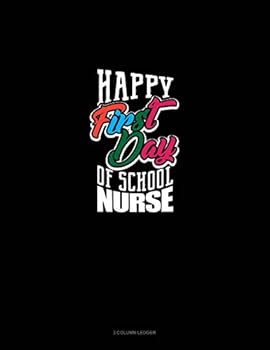 Paperback Happy First Day of School Nurse: 3 Column Ledger Book