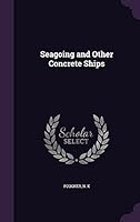 Seagoing and Other Concrete Ships 1354342186 Book Cover