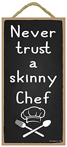Popfizzy Never Trust a Skinny Chef Sign, Funny Kitchen Decor, Funny Kitchen Signs, Chef Decorations for the Kitchen, Skinny Chef Kitchen Decor, Chef Kitchen Decor, Kitchen Signs Wall Decor, 5x10"