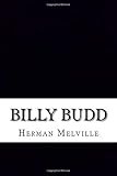 Billy Budd: Includes APA Style Citations for Scholarly Secondary Sources, Peer-Reviewed Journal Articles and Critical Essays (Squid Ink Classics, Band 457)
