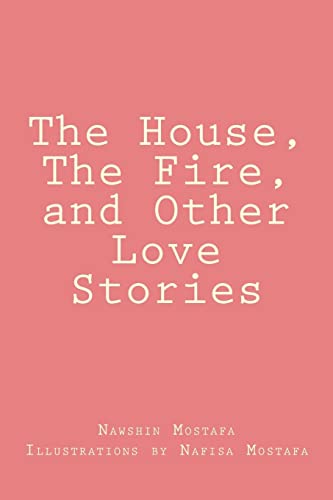 The House, The Fire, and Other Love Stories