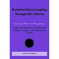 Katherine Ryan: Laughing Through Life&rsquo;s Storms