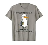 Guten Morgen Ganz Dünnes Eis Lustige Morgenmuffel Möwe T-Shirt