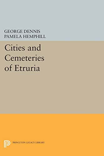 Cities and Cemeteries of Etruria (Princeton Legacy Library)