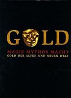 Gold der alten und der neuen Welt: Magie, Mythos, Macht 3897901706 Book Cover