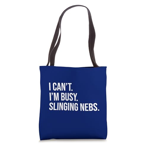 Respiratory Therapist I Can't I'm Busy Slinging Nebs Funny Tote Bag