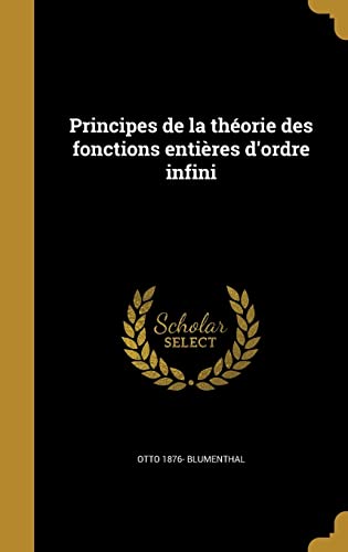 Principes de la théorie des fonctions entières d'ordre infini (French Edition)