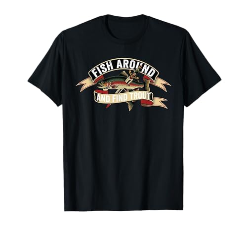 Fish Around and Find Forelle Funny Fishing Vintage Fishermen T-Shirt