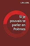  Si je pouvais te parler en Poèmes