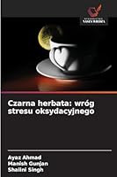 Czarna herbata: wróg stresu oksydacyjnego 6209395813 Book Cover