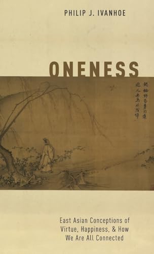 Oneness: East Asian Conceptions of Virtue, Happiness, and How We Are All Connected