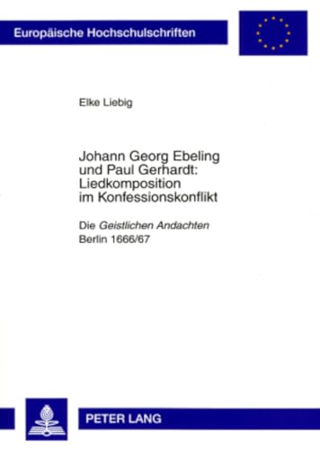 Johann Georg Ebeling Und Paul Gerhardt: Liedkomposition Im Konfessionskonflikt