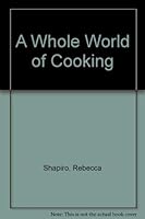 A Whole World of Cooking 0316782866 Book Cover