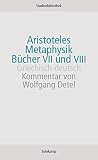 Metaphysik. Bücher VII und VIII: Griechisch-deutsch (Suhrkamp Studienbibliothek) - Aristoteles Kommentator: Wolfgang Detel Mitwirkende: Jula Wildberger Übersetzer: Wolfgang Detel 