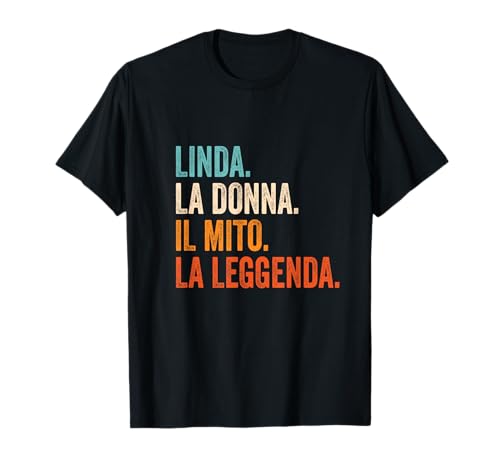 Linda La Donna Il Mito La Leggenda nome Linda Maglietta