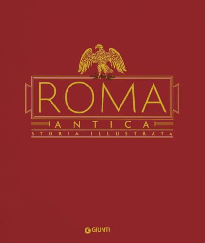 Roma antica. Storia illustrata