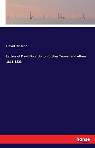Letters of David Ricardo to Hutches Trower and ... 3741197564 Book Cover