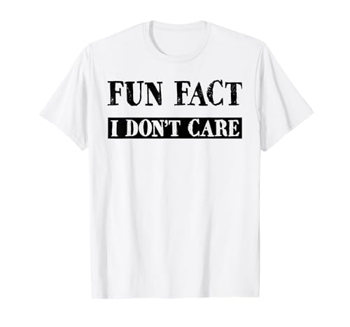 Fun Fact, I Don't Care Adult Funny Sarcasm Humor T-Shirt