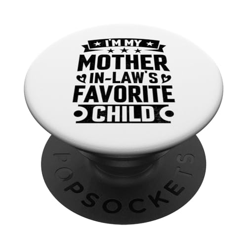 I'm My Mother In Law's Favorite Child Funny Parent Matching PopSockets PopGrip Intercambiabile
