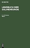  Lehrbuch der Salinenkunde. Teil 2: 2, Mit 5 Kupfertafeln