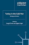  Turkey in the Cold War: Ideology and Culture