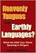 Heavenly Tongues Or Earthly Languages