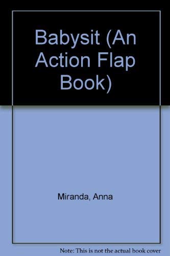Baby-Sit (An Action Flap Book) 0316574546 Book Cover