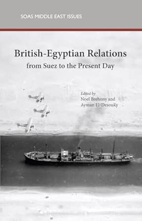 British-Egyptian Relations from Suez to the Present day British-Egyptian Relations from Suez to the Present day book cover