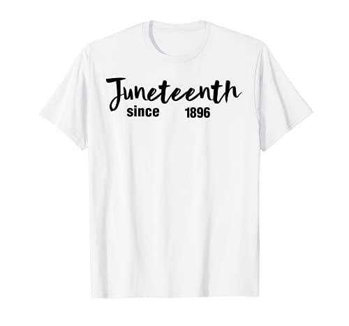 Juneteenth 1896 Tee Shirts Black Freedom Tees Liberation Day T-Shirt