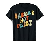 Photo Gallery karma s hot flirt - funny sarcastic karma vibe maglietta Photo Gallery karma s hot flirt - funny sarcastic karma vibe maglietta