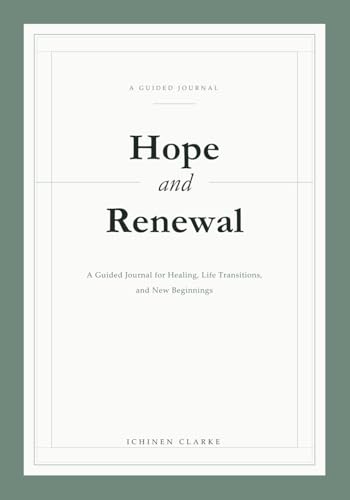 Hope and Renewal: A Guided Journal for Healing, Life Transitions, and New Beginnings